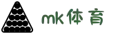 MK体育(中国)官方网站-MKSPORT | 客户端下载平台